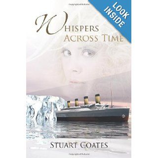 Whispers Across Time Stuart Coates 9781475911411 Books