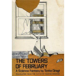 The Towers of February A Diary by an Anonymous (For the Time Being Author With Added Punctuation and Footnotes) Tonke Dragt, Maryka Rudnik 9780688220440 Books