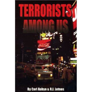Terrorists Among Us Carl Aabye, R.J. Letnes 9781931916318 Books