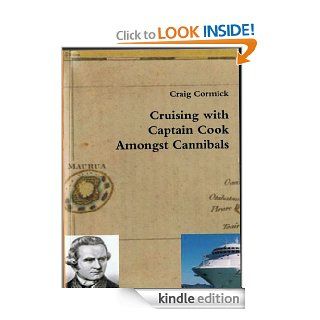Cruising with Captain Cook amongst Cannibals eBook Craig Cormick Kindle Store
