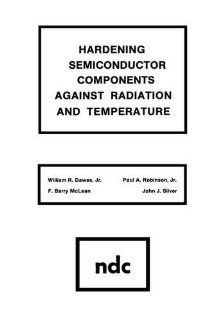 Hardening Semiconductor Components Against Radiation and Temperature William R. Dawes 9780815512127 Books