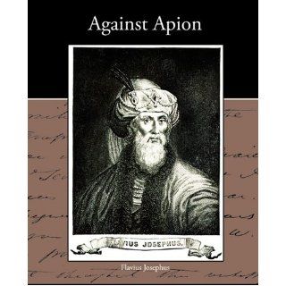 Against Apion Flavius Josephus 9781438532943 Books
