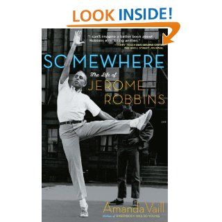 Somewhere The Life of Jerome Robbins eBook Amanda Vaill Kindle Store