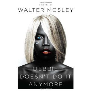 Debbie Doesn't Do It Anymore A Novel Walter Mosley 9780385526180 Books