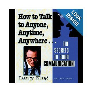 Larry King host of CNN's Larry King Live   How to Talk to Anyone, Anytime, Anywhere (The Secrets to Good Communication) Larry King Books