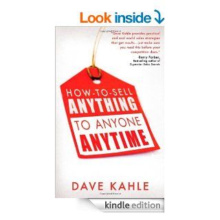 How to Sell Anything to Anyone Anytime eBook Dave Kahle Kindle Store