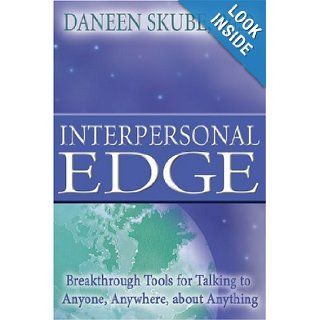 Interpersonal Edge Breakthrough Tools for Talking to Anyone, Anywhere, about Anything Dr. Daneen Skube Ph.D. 9781401908805 Books