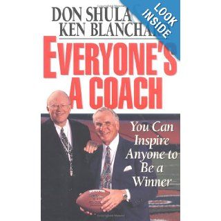 Everyone's a Coach You Can Inspire Anyone to Be a Winner Don Shula, Kenneth H. Blanchard 9780310501206 Books