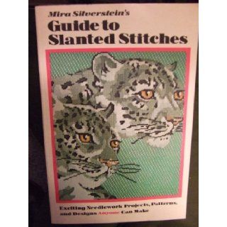 Mira Silverstein's Guide to slanted stitches Exciting needlework projects, patterns, and designs anyone can make Mira Silverstein 9780679508199 Books