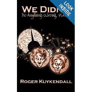 We Didn't Do Anything Wrong, Hardly Roger Kuykendall 9781463897833 Books