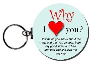 Why I Love You? ( You Still Love Me Anyway.) 2.25" Button Keychain Series # 098 