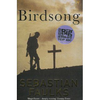 Birdsong A Novel of Love and War Sebastian Faulks 9780679776819 Books