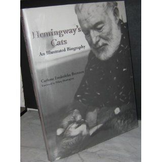 Hemingway's Cats An Illustrated Biography Carlene Fredericka Brennen, Hilary Hemingway 9781561643424 Books