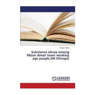 Substance Abuse Among Mizan Aman Town Working Age People, SW Ethiopia (Paperback)   Common By (author) Tadele Niguse 0884110299253 Books