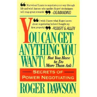 You Can Get Anything You Want But You Have to Do More Than Ask Roger Dawson 9780671634391 Books