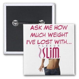 Ask Me How Much Weight I've Lost With Plexus Slim Pins
