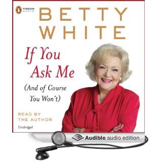 If You Ask Me (Audible Audio Edition) Betty White Books