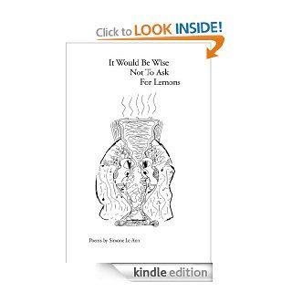It Would Be Wise Not To Ask For Lemons eBook Simone Le Ann Kindle Store