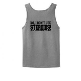 No I Don't Use Steroids Thanks For Asking Tank Top Clothing