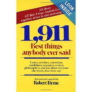 1, 911 Best Things Anybody Ever Said Robert Byrne 9780449902851 Books