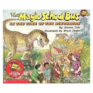 The Magic School Bus in the Time of the Dinosaurs Joanna Cole, Bruce Degen 9780590446891 Books