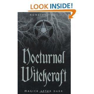 Nocturnal Witchcraft Magick After Dark   Kindle edition by Konstantinos. Religion & Spirituality Kindle eBooks @ .
