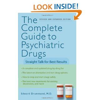 The Complete Guide to Psychiatric Drugs Straight Talk for Best Results eBook Edward  H. Drummond Kindle Store