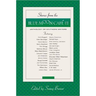 Stories from the Blue Moon Cafe III Sonny Brewer 9781931561785 Books