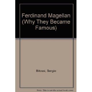 Ferdinand Magellan (Why They Became Famous) Sergio Bitossi 9780382069840 Books