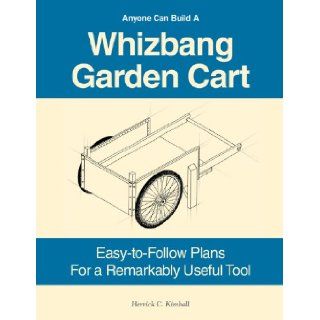 Anyone Can Build A Whizbang Garden Cart (9780972656481) Herrick C Kimball Books