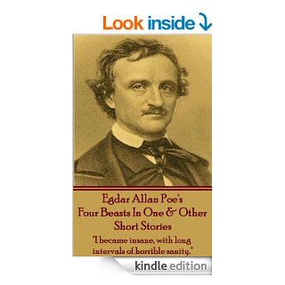 Edgar Allan Poe   Four Beasts In One & Other Short Stories "I became insane, with long intervals of horrible sanity."   Kindle edition by GK Chesterton. Literature & Fiction Kindle eBooks @ .