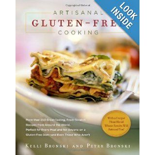 Artisanal Gluten Free Cooking More than 250 Great tasting, From scratch Recipes from Around the World, Perfect for Every Meal and for Anyone on a Gluten free Diet  and Even Those Who Aren't (Paperback) Peter Bronski (Author) Kelli Bronski (Author) B