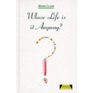 Whose Life is it Anyway? (Heinemann Plays for 14 16+) Brian Clark 9780435232870 Books