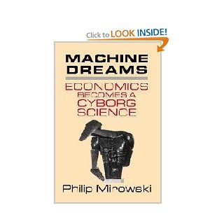 Machine Dreams Economics Becomes a Cyborg Science 9780521775267 Business & Finance Books @