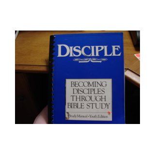 DiscipleBecoming Disciples Through Bible Study [Study Manual youth Edition] Disciple Books