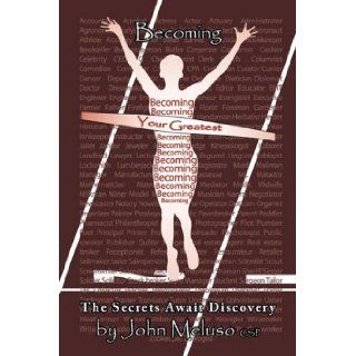Becoming Your Greatest JOHN MELUSO 9780971241268 Books
