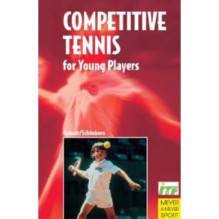 Competitive Tennis for Young Players The Road to Becoming a Top Player Manfred Grosser, Richard Schonborn 9781841260754 Books