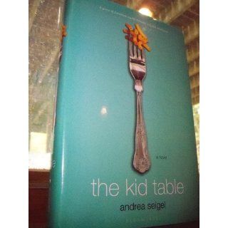 The Kid Table Andrea Seigel 9781599904801 Books