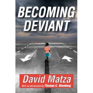 Becoming Deviant David Matza, Thomas G. Blomberg 9781412814461 Books