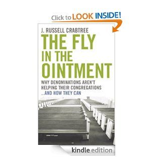 The Fly in the Ointment Why Denominations Aren't Helping Their Congregations and How They Can   Kindle edition by J. Russell Crabtree. Religion & Spirituality Kindle eBooks @ .