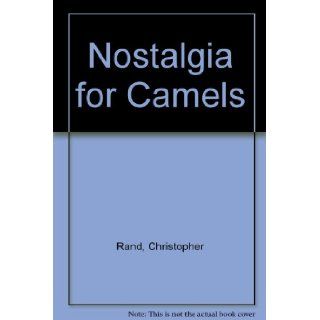 A nostalgia for camels Christopher Rand Books