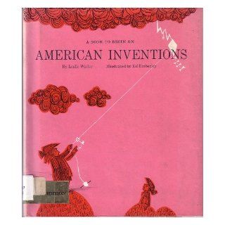 A Book to Begin on American Inventions Leslie Waller, Ed Emberley Books