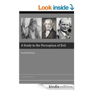 A Study in the Perceptions of Evil as They Arise from Epistemologies and Worldviews eBook Ron Galloway Kindle Store