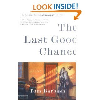 The Last Good Chance A Novel Tom Barbash 9780312422677 Books