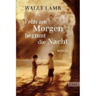 Fruh am Morgen Beginnt Die Nacht (German Edition) Wally Lamb 9783548603773 Books