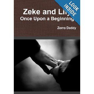 Zeke and Lily   Once Upon a Beginning Zorro Daddy 9780557342693 Books