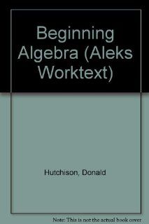ALEKS Worktext for Beginning Algebra with ALEKS User's Guide & 1 Semester Access ALEKS Corporation, James Streeter, Donald Hutchison, Barry Bergman, Louis Hoelzle 9780072530759 Books