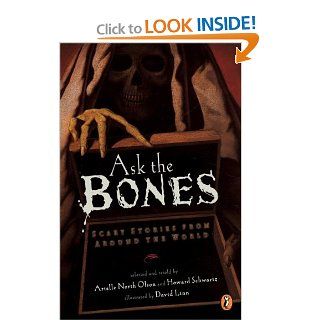 Ask The Bones Scary Stories From Around The World (Turtleback School & Library Binding Edition) Arielle Olson, Howard Schwartz, David Linn 9780613562034 Books