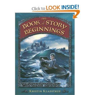 The Book of Story Beginnings Kristin Kladstrup 9780763626099 Books