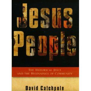 Jesus People The Historical Jesus and the Beginnings of Community David R. Catchpole 9780232526677 Books